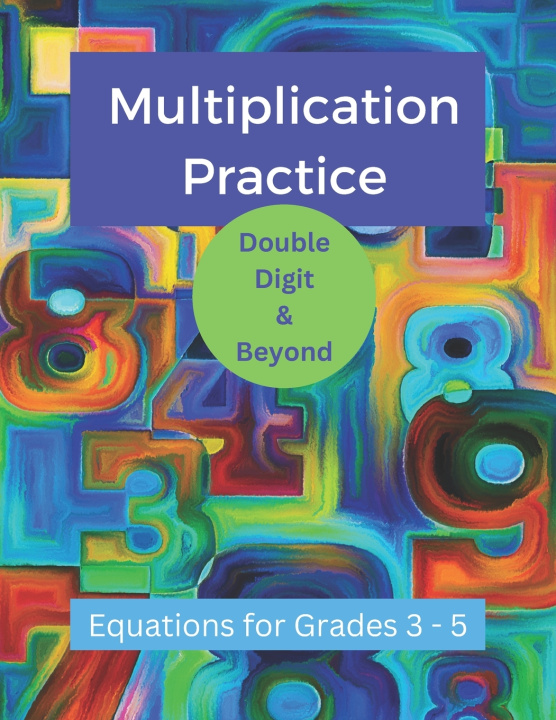 Kniha Multiplication Practice - Double Digit and Beyond KJ Callas