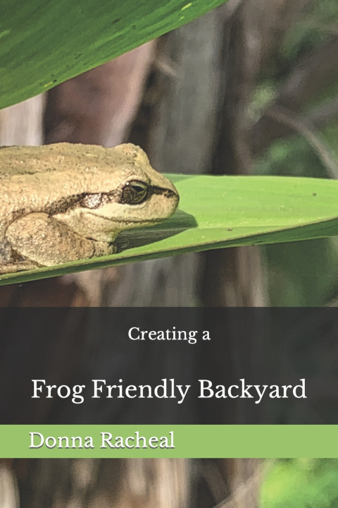 Book Creating a Frog Friendly Backyard Donna Racheal