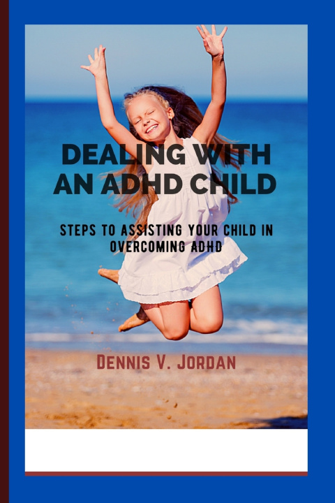Book DEALING WITH AN ADHD CHILD Dennis Jordan