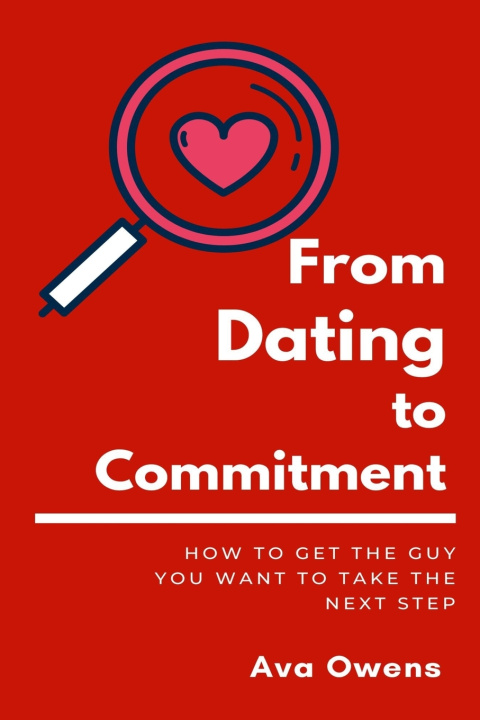 Kniha From Dating To Commitment Ava Owens