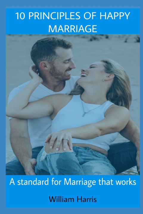 Kniha 10 Principles of Happy Marriage William Harris