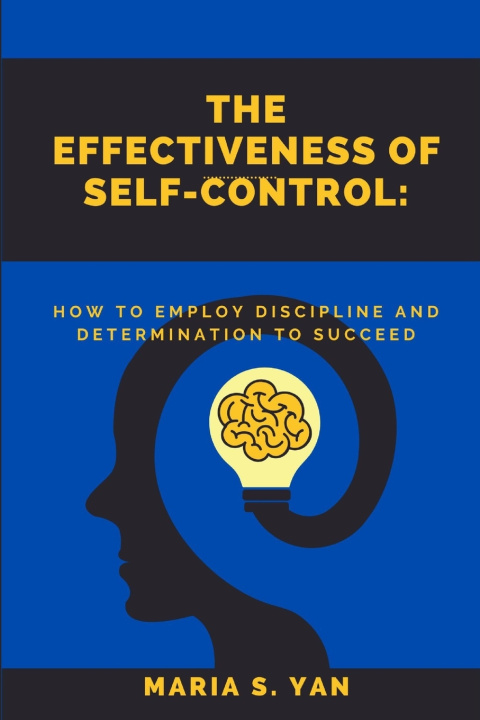 Книга THE EFFECTIVENESS OF SELF-CONTROL Maria S. Yan