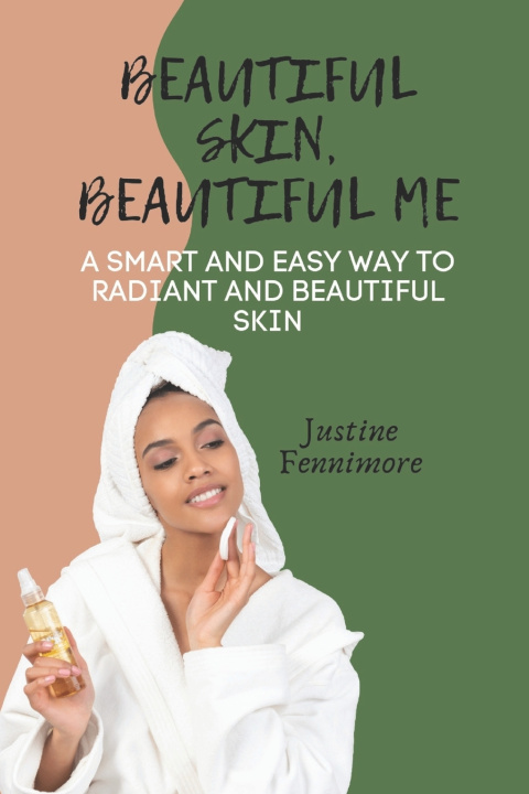 Książka Beautiful Skin, Beautiful Me Justine Fennimore
