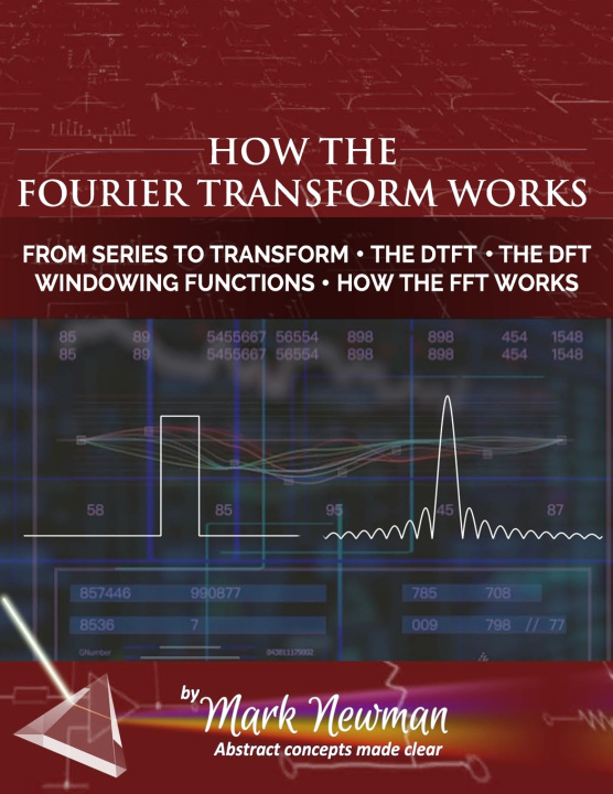 Книга How the Fourier Transform Works Mark H Newman