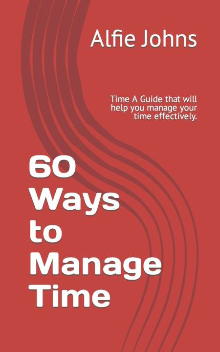 Книга 60 Ways to Manage Time Alfie Johns