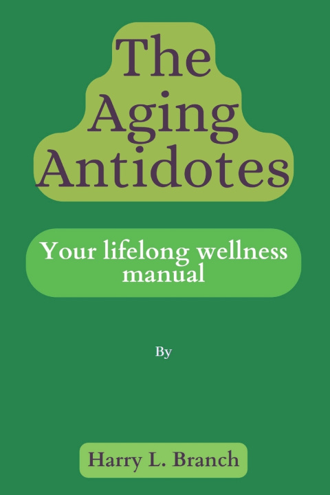 Kniha The Aging Antidotes . Harry L Branch