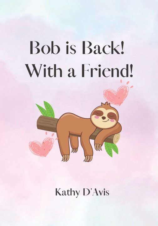 Книга Bob is Back! With a Friend! Kathy D'Avis