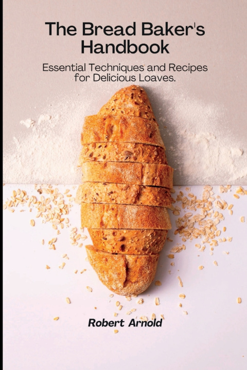 Knjiga The Bread Baker's Handbook Robert Arnold