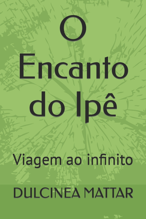 Knjiga O Encanto do Ipê DULCINEA MATTAR