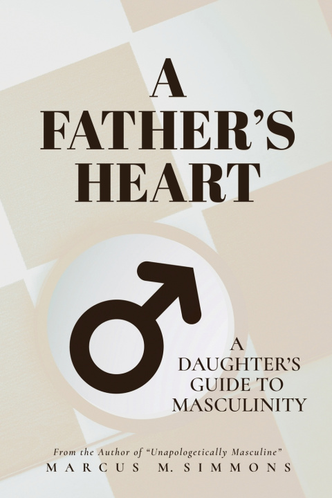 Книга A Father's Heart Marcus M. Simmons