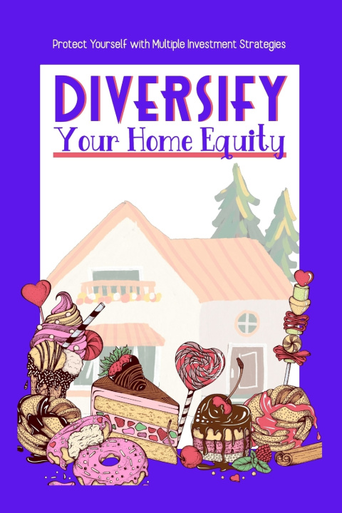 Kniha Diversify Your Home Equity Joshua King
