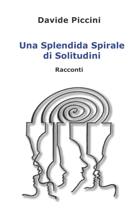 Книга Una Splendida Spirale Di Solitudini Davide Piccini