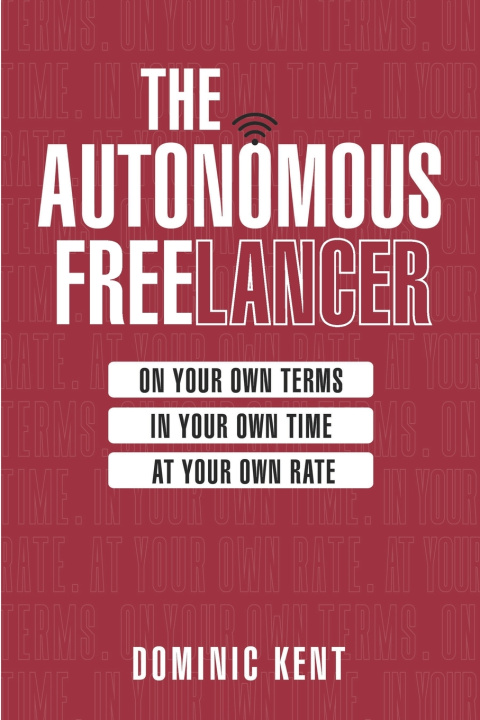 Book The Autonomous Freelancer Dominic Kent