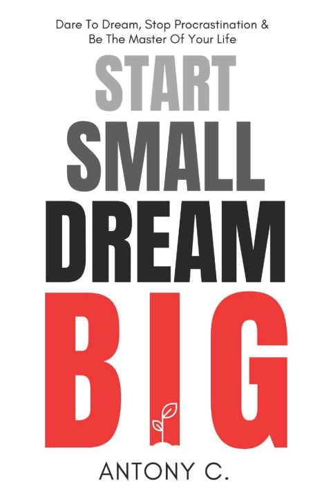 Knjiga Start Small, Dream Big Antony C.