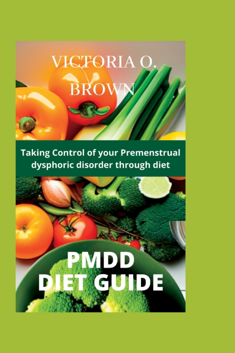 Knjiga PMDD DIET GUIDE Victoria O. Brown