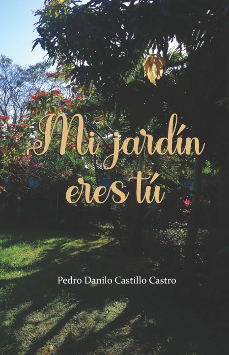 Book Mi jardín eres tú Pedro Danilo Castillo Castro