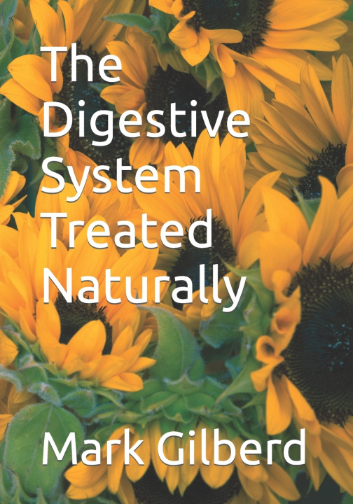 Книга The Digestive System Treated Naturally Mark Gilberd