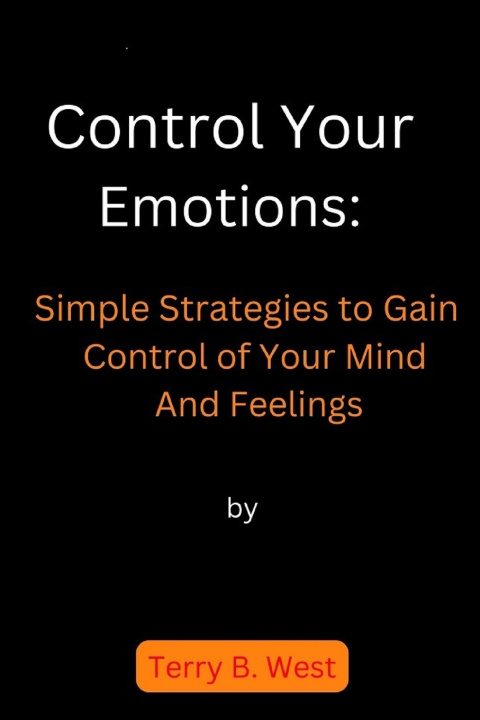 Kniha Control Your Emotions Terry B. west