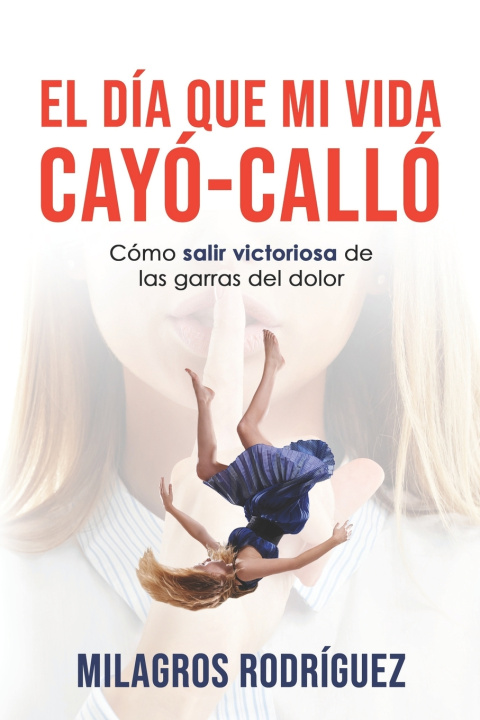 Kniha EL DÍA QUE MI VIDA CAYÓ - CALLÓ Milagros Rodríguez