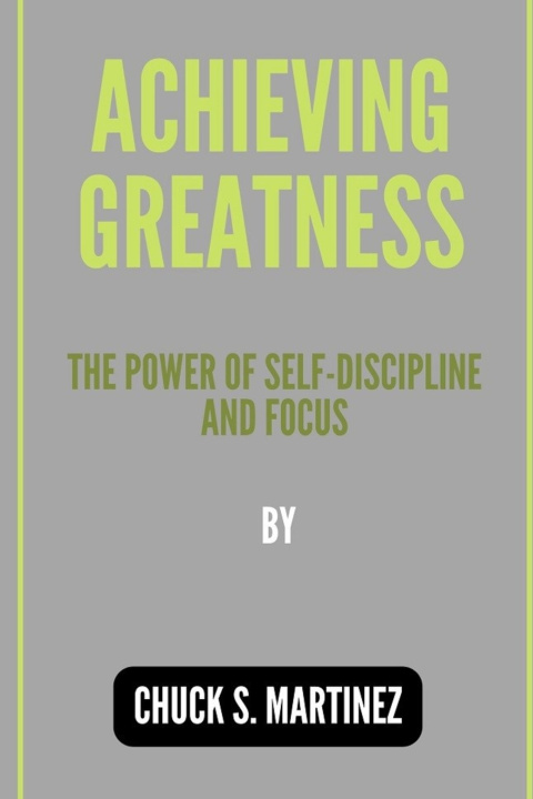 Book Achieving Greatness Chuck S. Martinez