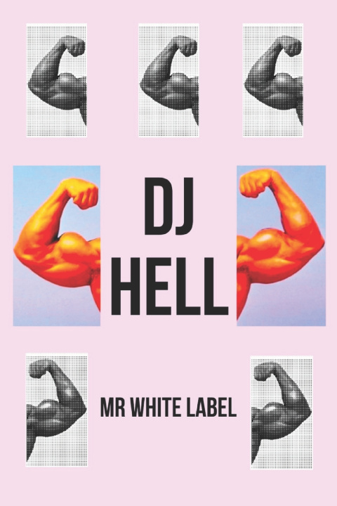 Knjiga DJ Hell MR White Label