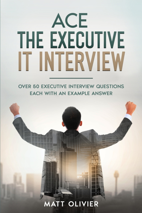 Kniha Ace The Executive IT Interview Matt Olivier