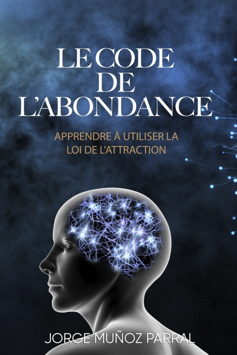 Kniha LE CODE DE L'ABONDANCE JORGE MUÑOZ PARRAL