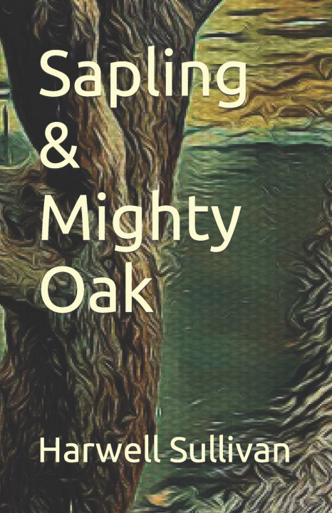 Book Sapling & Mighty Oak Harwell Sullivan