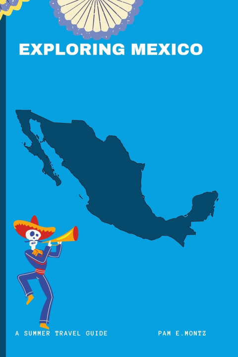 Kniha Exploring Mexico Pam E. Montz
