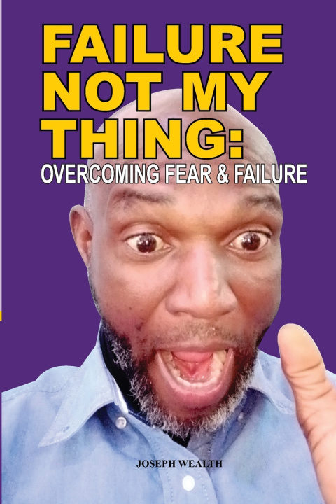 Book FAILURE NOT MY THING JOSEPH WEALTH
