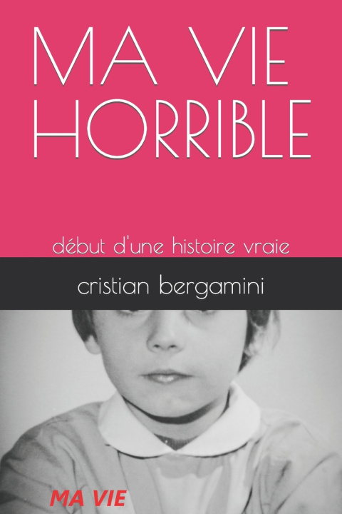 Книга MA VIE HORRIBLE cristian bergamini
