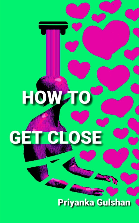 Knjiga HOW TO GET CLOSE Priyanka Gulshan