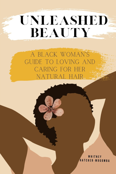 Kniha Unleashed Beauty Whitney Hatcher-Mugomba
