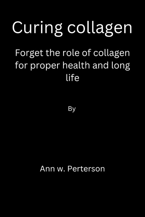 Kniha Curing collagen Ann w. Peterson