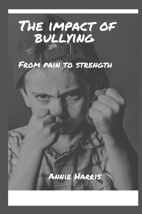 Kniha THE IMPACT OF BULLYING ANNIE HARRIS