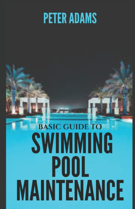 Book Basic Guide To Swimming Pool Maintenance Peter Adams
