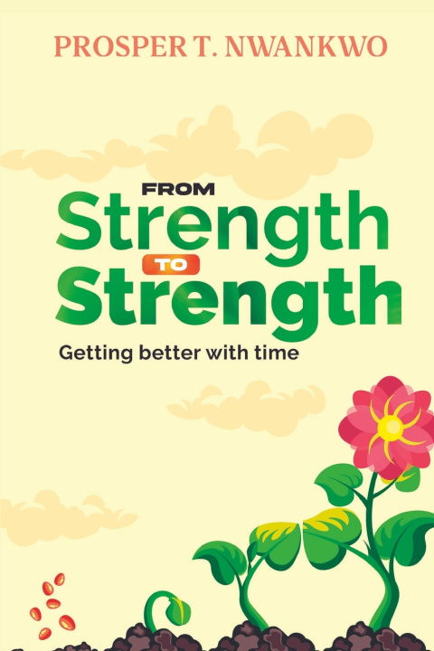 Knjiga From Strength to Strength Prosper T. Nwankwo