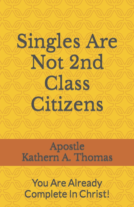 Книга Singles Are Not 2nd Class Citizens! Apostle Kathern Thomas