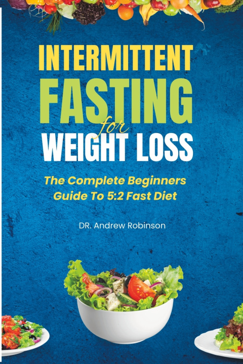 Книга INTERMITTENT FASTING FOR WEIGHT LOSS DR. Andrew Robinson