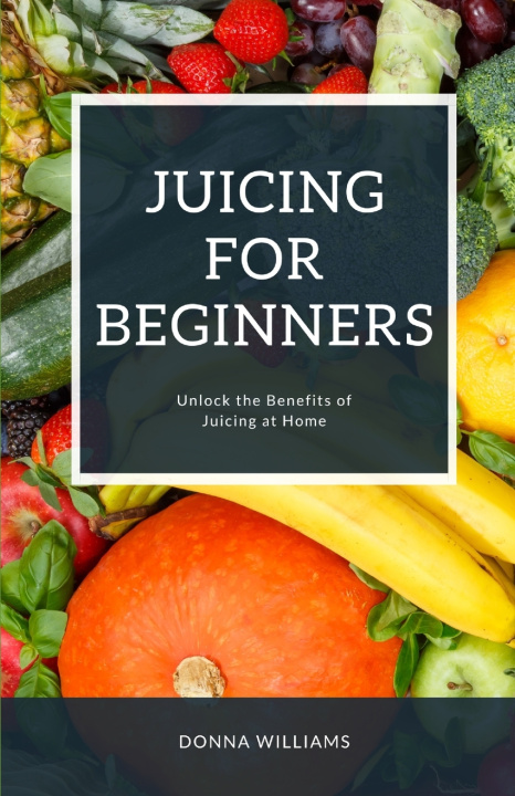 Book Juicing For Beginners Donna Williams