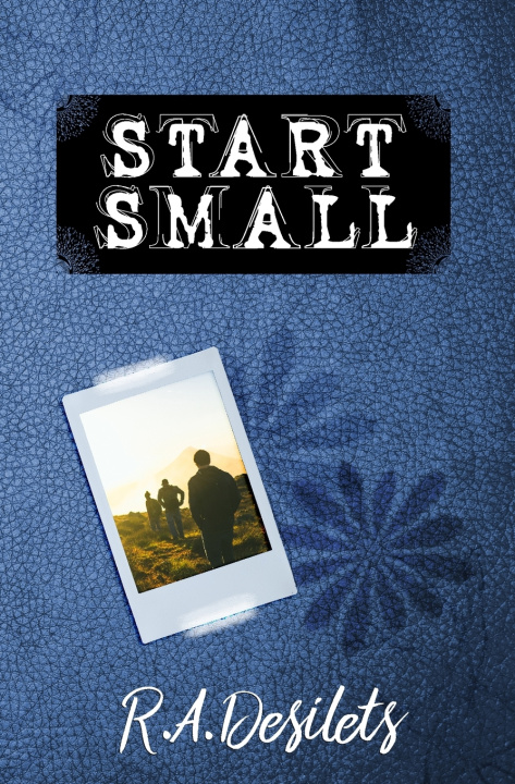 Kniha Start Small R. A. Desilets