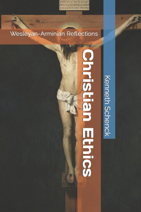 Kniha Christian Ethics Kenneth Schenck