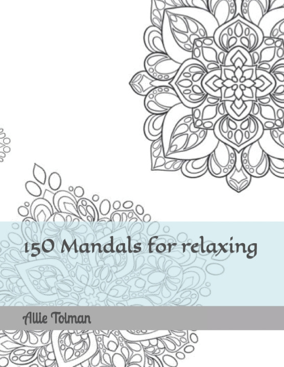 Knjiga 150 Mandals for relaxing Allie Mae Tolman