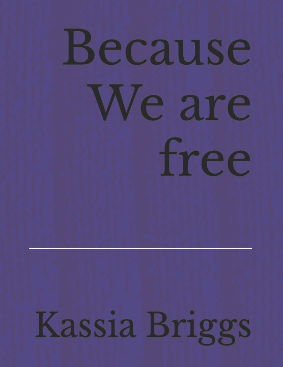 Book Because We are free Kassia Briggs