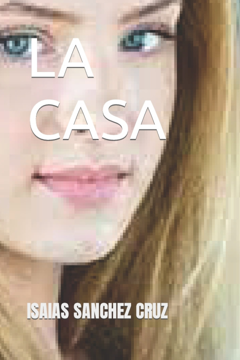 Kniha LA CASA ISAIAS SANCHEZ CRUZ