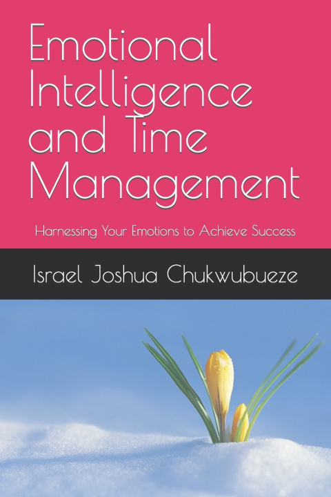 Книга Emotional Intelligence and Time Management Israel Joshua Chukwubueze
