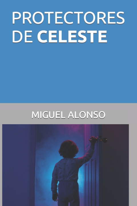 Boek PROTECTORES DE CELESTE MIGUEL ALONSO