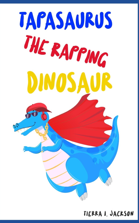 Kniha Tapasaurus the Rapping Dinosaur Tierra I. Jackson