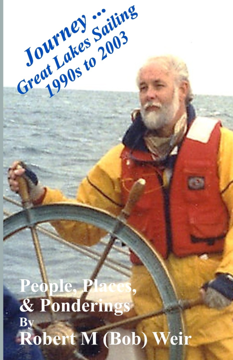 Knjiga Journey ... Great Lakes Sailing 1990s to 2003 Robert M Weir