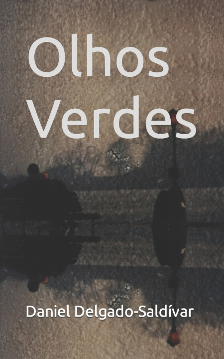Knjiga Olhos Verdes Daniel Delgado-Saldívar